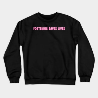fostering saves lives pink Crewneck Sweatshirt